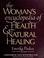 Cover of: The woman's encyclopedia of health & natural healing