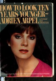 Cover of: How to look ten years younger by Adrien Arpel