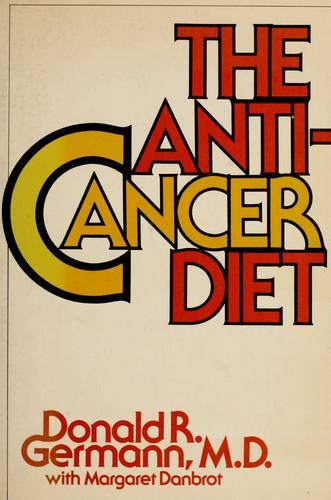 The anti-cancer diet by Donald R. Germann