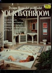 Cover of: Design, remodel and build your bathroom