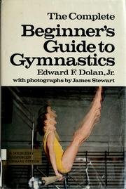 Cover of: The complete beginner's guide to gymnastics by Edward F. Dolan