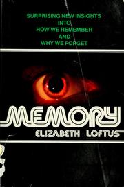 Cover of: Memory, surprising new insights into how we remember and why we forget by Elizabeth F. Loftus