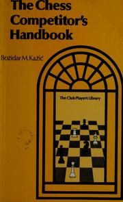 Cover of: The chess competitors' handbook by B. Kažić