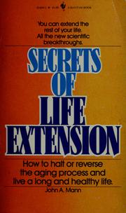 Secrets of life extension by John A. Mann