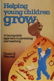 Cover of: Helping young children grow: a humanistic approach to parenting and teaching