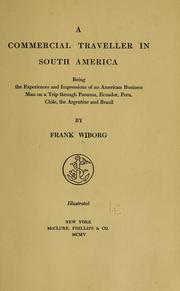 Cover of: A commercial traveller in South America: being the experiences and impressions of an American business man on a trip through Panama, Ecuador, Peru, Chile, the Argentine and Brazil