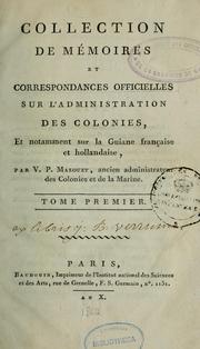 Cover of: Collection de mémoires et correspondances officielles sur l'administration des colonies: et notamment sur la Guiane française et hollandaise