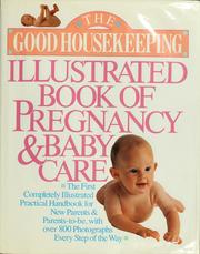 Cover of: The Good housekeeping illustrated book of pregnancy & baby care.
