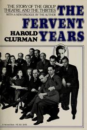 The fervent years; the story of the Group Theatre and the thirties by Harold Clurman