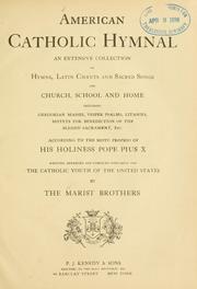 Cover of: American Catholic hymnal: an extensive collection of hymns, Latin chants and sacred songs for church, school and home including Gregorian masses, vesper Psalms, litanies, motets for benediction of the blessed sacrament, etc