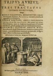 Cover of: Tripvs avrevs, hoc est, Tres tractatvs chymici selectissimi: nempe I. Basilii Valentini ... Practica vna cum 12. clauibus & appendice, ex Germanico; II. Thomæ Nortoni ... Crede mihi, seu, Ordinale, ante annos 140. ab authore scriptum, nunc ex Anglicano manuscripto in Latinum translatum, phrasi cuiusque authoris vt & sententia retenta; III. Cremeri ... Testamentum, hactenus nondum publicatum