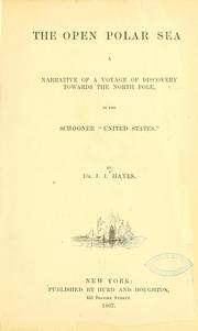 Cover of: The open Polar Sea: a narrative of a voyage of discovery towards the North pole: in the schooner "United States".