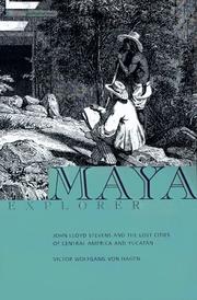 Cover of: Maya Explorer: John Lloyd Stevens and the Lost Cities of Central America and Yucatan