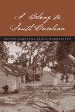 Cover of: I belong to South Carolina: South Carolina slave narratives : the lives of Boston King, Clarinda, "A runaway," John Andrew Jackson, Jacob Stroyer, Irving Lowery, and Sam Aleckson