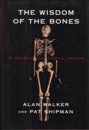 The wisdom of bones by Walker, Alan, Alan Walker, Pat Shipman
