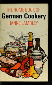 Cover of: The home book of German cookery by Hanne Lambley