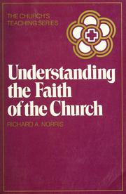 Cover of: Understanding the faith of the Church by Richard A. Norris, Richard A. Norris