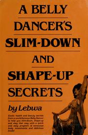 Cover of: A belly dancer's slim-down and shape-up secrets by Lebwa
