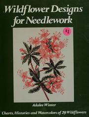 Cover of: Wildflower designs for needlework: charts, histories, and watercolors of 29 wildflowers