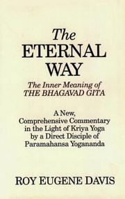 Cover of: The Eternal Way: The Inner Meaning of the Bhagavad Gita : A New, Comprehensive Commentary in the Light of Kriya Yoga by a Direct Disciple of Paramahansa Yogananda