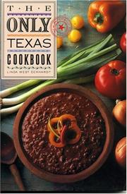 Cover of: The Only Texas cookbook by [compiled] by Linda West Eckhardt.