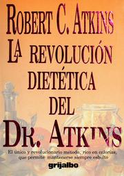 Cover of: La revolución dietética del Dr. Atkins: el único y revolucionario método, rico en calorías, que permite mantenerse siempre esbelto