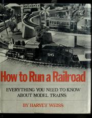 Cover of: How to run a railroad by Harvey Weiss