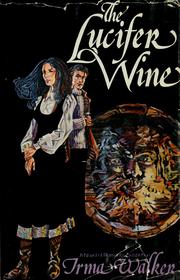 Cover of: The Lucifer wine by Irma Walker