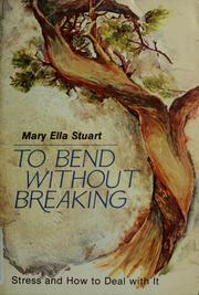 Cover of: To bend without breaking by Mary Ella Stuart