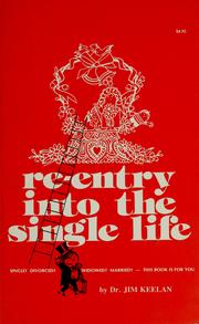 Cover of: Re-entry into the single life: Single? Divorced? Widowed? Married? This book is for you