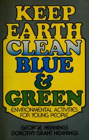 Cover of: Keep Earth Clean, Blue and Green by George. Hennings