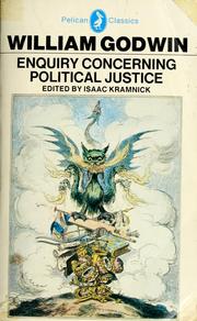 Cover of: Enquiry concerning political justice, and its influence on modern morals and happiness by William Godwin