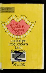 Cover of: The loudest screen kiss, and other little-known facts about the movies by Barbara Seuling