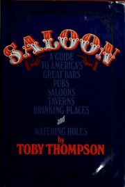 Cover of: Saloon: a guide to America's great bars, saloons, taverns, drinking places, and watering holes