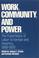 Cover of: Work, Community, and Power