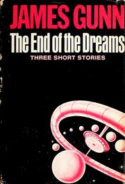 Cover of: The end of the dreams: three short novels about space, happiness, and immortality