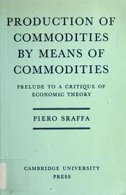 Cover of: Production of commodities by means of commodities: prelude to a critique of economic theory.