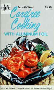 Reynolds Wrap carefree cooking with aluminum foil. by Eleanor Lynch
