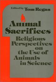 Cover of: Animal sacrifices: religious perspectives on the use of animals in science