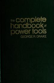 Cover of: The complete handbook of power tools | George R. Drake