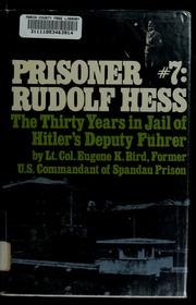 Cover of: Prisoner #7, Rudolf Hess: the thirty years in jail of Hitler's deputy Führer