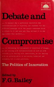 Cover of: Debate and compromise: the politics of innovation