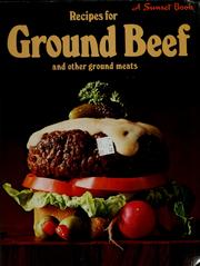 Cover of: Recipes for ground beef and other ground meats by by the editors of Sunset books and Sunset magazine.