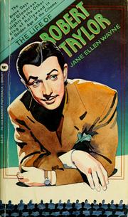 Cover of: The life of Robert Taylor. by Jane Ellen Wayne