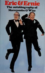 Cover of: Eric & Ernie: the autobiography of Morecambe & Wise