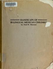 Cover of: Handicaps of bilingual Mexican children. by Fred Wesley Marcoux