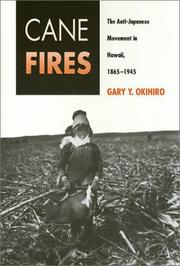 Cover of: Cane fires: the anti-Japanese movement in Hawaii, 1865-1945