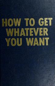 Cover of: How to get whatever you want