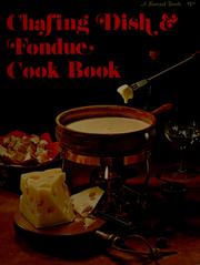 Cover of: Chafing dish & fondue cook book by by the editors of Sunset books and Sunset magazine. [Edited by Jan Thiesen.