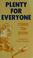 Cover of: Plenty for everyone